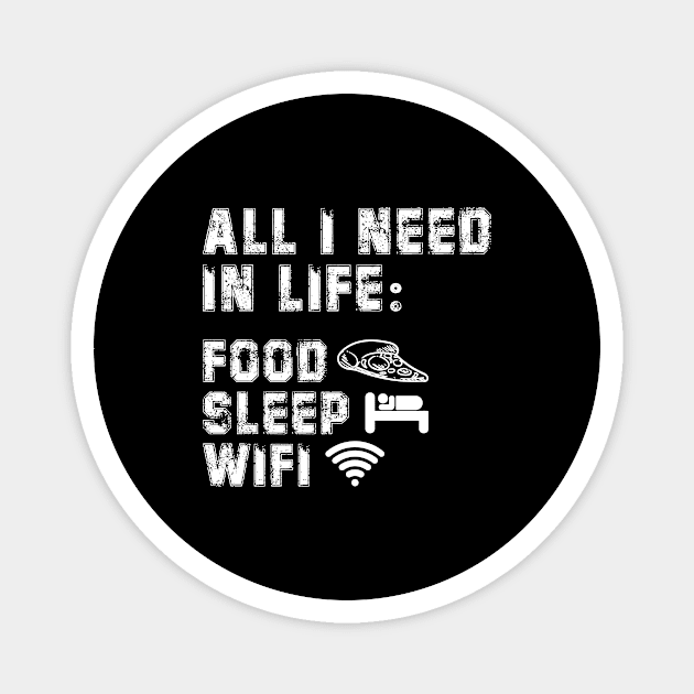 All I Need in Life Food Pizza Sleep WiFi Magnet by DesignergiftsCie